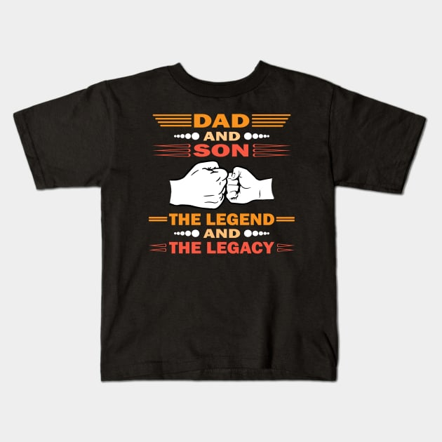 Dad And Son The Legend And The Legacy Kids T-Shirt by Vcormier